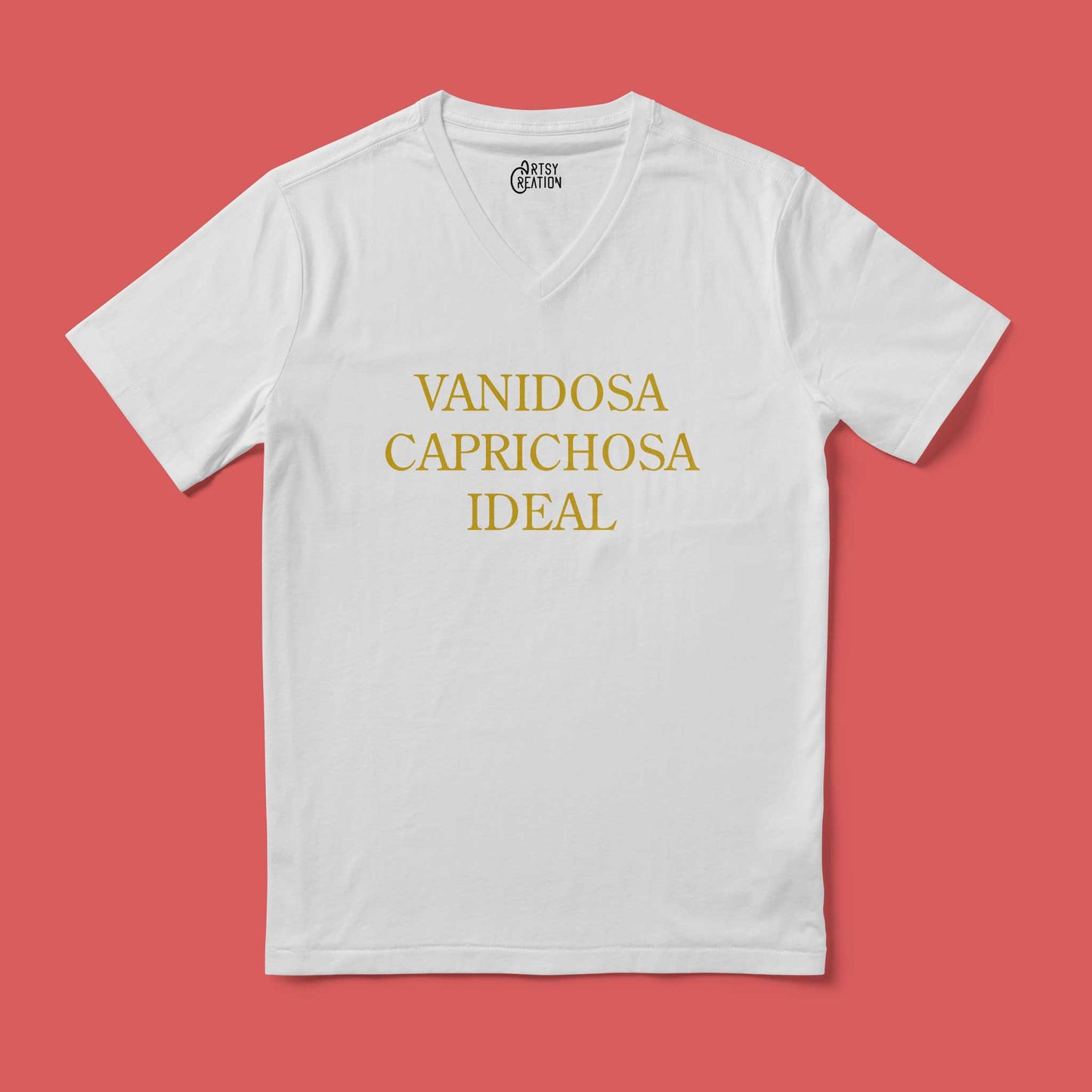Vanidosa, Caprichosa, Ideal (V Neck)
