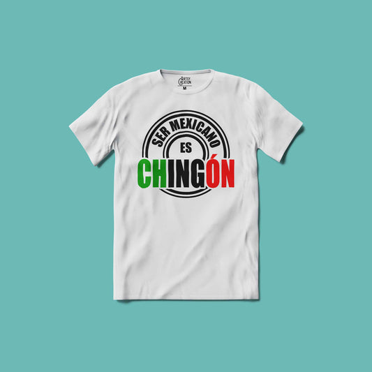 Ser Mexicano es chingon