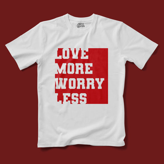 Love more worry less